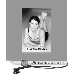 Flat Abs Pilates [Unabridged] [Audible Audio Edition]
