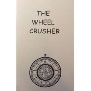  The Wheel Crusher 