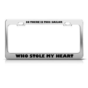 So There Sailor Who Stole My Heart Metal Military License Plate Frame 