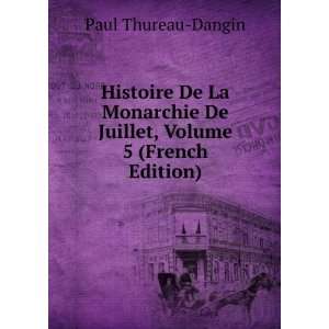  De Juillet, Volume 5 (French Edition) Paul Thureau Dangin Books