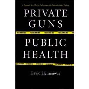    Private Guns, Public Health [Paperback] David Hemenway Books