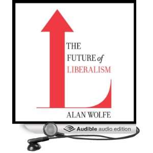   of Liberalism (Audible Audio Edition) Alan Wolfe, Tony Craine Books