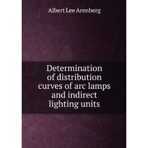   of arc lamps and indirect lighting units Albert Lee Arenberg Books