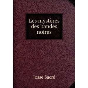  mystÃ¨res des bandes noires (9785873704767) Josse SacrÃ© Books