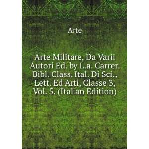  Arte Militare, Da Varii Autori Ed. by L.a. Carrer. Bibl 