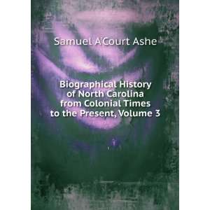   Colonial Times to the Present, Volume 3 Samuel ACourt Ashe Books