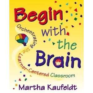  Begin with the Brain Orchestrating the Learner Centered 