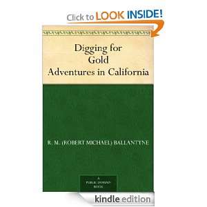 Digging for Gold Adventures in California R. M. (Robert Michael 