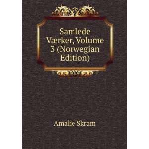  Samlede VÃ¦rker, Volume 3 (Norwegian Edition) Amalie 