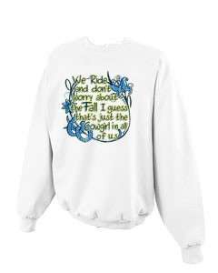 We Ride Dont Worry About Fall Cowgirl In All of Us Horse Sweatshirt S 