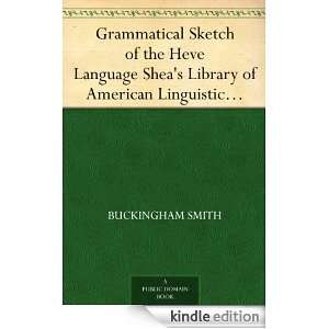 Grammatical Sketch of the Heve Language Sheas Library of American 