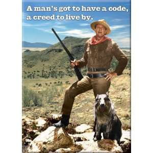  John Wayne Magnet~ A Mans Got To Have A Code, A Creed To 