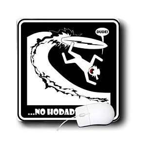   Surfing   NO HODADS DUDE black sign 1   Mouse Pads Electronics