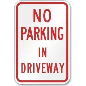 No Parking In Driveway Engineer Grade Sign, 24 x 18 