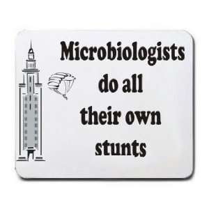  Microbiologists do all their own stunts Mousepad Office 