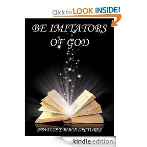 Be Imitators Of God (Nevilles Bible Lectures) Neville Goddard 