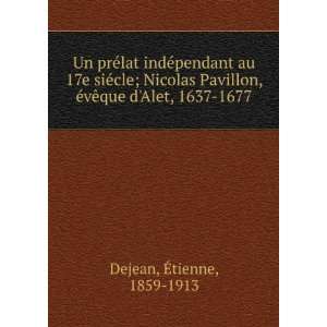 Un prÃ©lat indÃ©pendant au 17e siÃ©cle; Nicolas Pavillon, Ã 