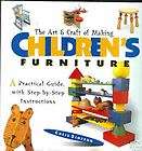 The Art & Craft Of Making Childrens Furniture HB/DJ