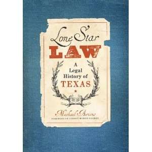 Lone Star Law A Legal History of Texas (American Liberty and Justice 