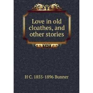  Love in old cloathes, and other stories H C. 1855 1896 