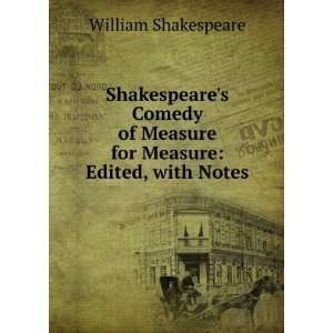  Shakespeares Comedy of Measure for Measure Edited, with 