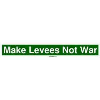  Make Levees Not War Bumper Sticker Automotive