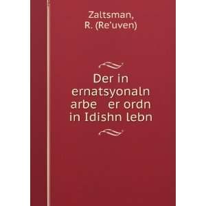   arbe er ordn in Idishn lebn R. (ReÊ¼uven) Zaltsman Books