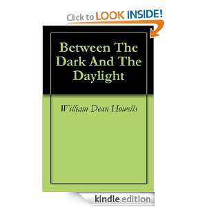 Between The Dark And The Daylight William Dean Howells  