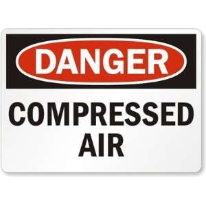  Danger Compressed Air Aluminum Sign, 10 x 7 Office 