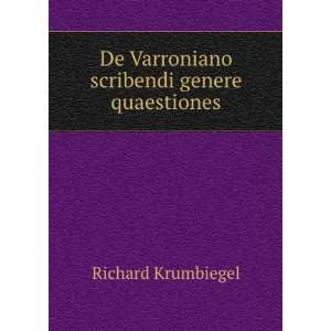   De Varroniano scribendi genere quaestiones. Richard Krumbiegel Books
