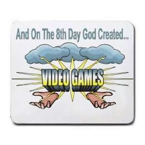  And On The 8th Day God Created VIDEO GAMES Mousepad 