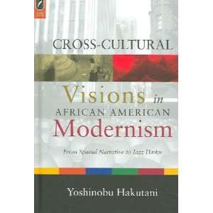  Cross cultural Visions in African American Modernism 