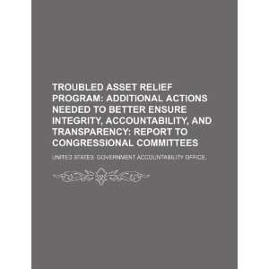  Troubled Asset Relief Program additional actions needed 