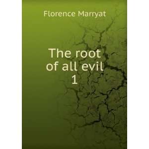  The root of all evil. 1 Florence Marryat Books