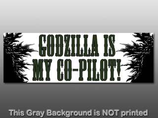 Godzilla Is My Co Pilot Bumper Sticker   decal funny I  