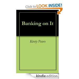 Banking on It Kirsty Peters  Kindle Store