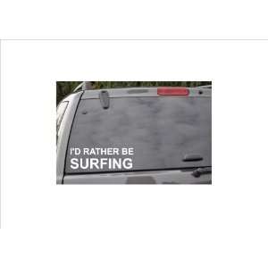  ID RATHER BE SURFING  window decal 