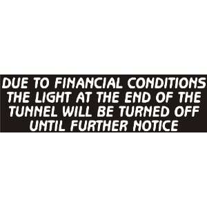 Due to financial conditions the light at the end of the tunnel will be 