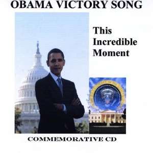    Obama Victory Song This Incredible Moment Dee and the Sot Music