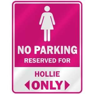  NO PARKING  RESERVED FOR HOLLIE ONLY  PARKING SIGN NAME 
