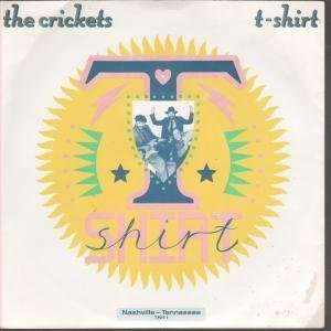  T SHIRT 7 INCH (7 VINYL 45) UK NASHVILLE 1988 CRICKETS 