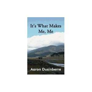  Its What Makes Me, Me (9781456016456) Aaron Dusinberre 