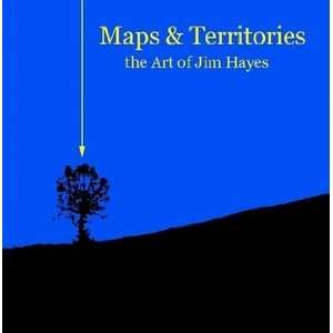  Maps and Territories the Art of Jim Hayes (9781430325772 