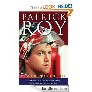 Patrick Roy Winning, Nothing Else Michel Roy  Kindle 