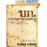 Uncompromising A Heart Claimed By a Radical Love by Hannah Farver and 