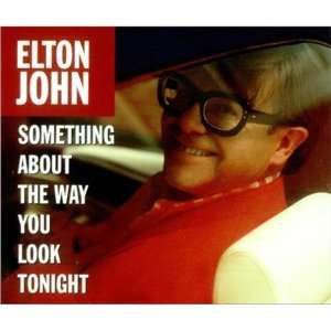    Something About The Way You Look Tonight Elton John Music