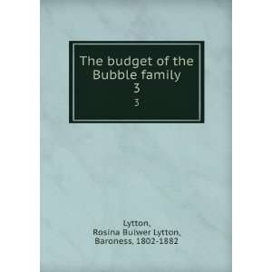  The budget of the Bubble family. 3 Rosina Bulwer Lytton 