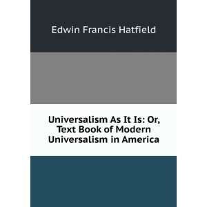 Universalism As It Is Or, Text Book of Modern Universalism in America