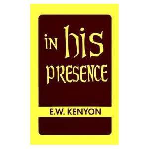  In His Presence The Secret of Prayer A Revelation of What 