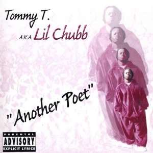  another poet Tommy T. aka Lil Chubb Music